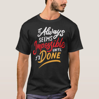 Camiseta Siempre parece imposible hasta que se hace 1