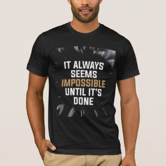 Camiseta Siempre parece imposible hasta que se hace – Audaz