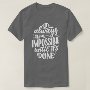 Camiseta Siempre parece imposible hasta que se hace Inspira