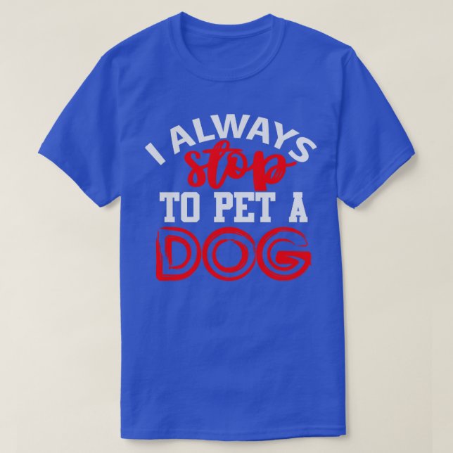 Camiseta Siempre paro de Mascota a un perro (Diseño del anverso)