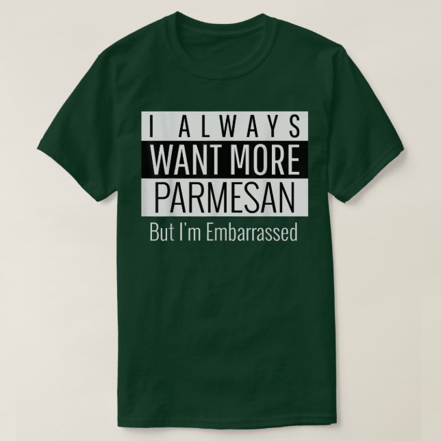 Camiseta Siempre Quiero Más Parmesano (Diseño del anverso)