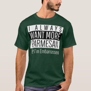 Camiseta Siempre Quiero Más Parmesano