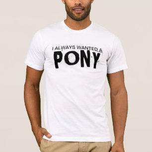 Camiseta Siempre Quise Una Ponía