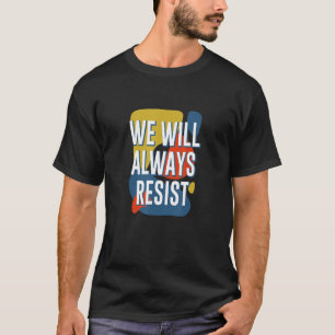 Camiseta Siempre resistiremos los dichos feministas