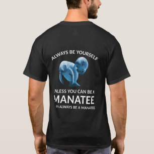 Camiseta Siempre sé a menos que seas manatí