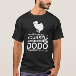 Camiseta Siempre Sé Dodo Para Los Hombres Mujeres Sin Vuelo