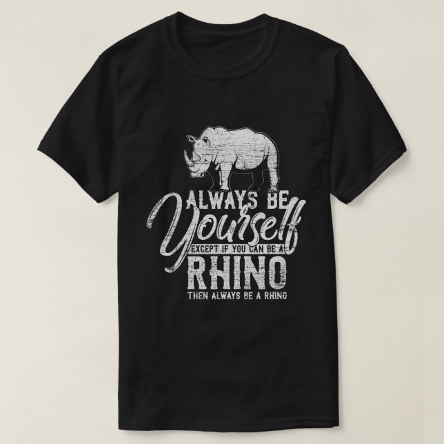 Camiseta Siempre Sé Rinoceronte A Menos Que Puedas (Diseño del anverso)