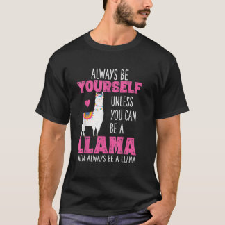 Camiseta Siempre Sé Tú Misma A Menos Que Puedas Ser Una Lla