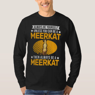 Camiseta Siempre Sé Tú Mismo A Menos Que Pueda Ser Una Suri