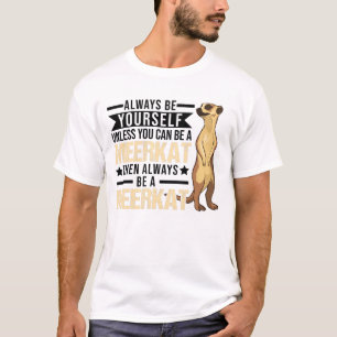 Camiseta Siempre Sé Tú Mismo A Menos Que Puedas Hacer Un