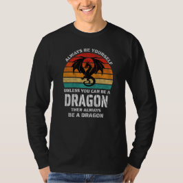 Camiseta Siempre Sé Tú Mismo A Menos Que Puedas Retro Dragó