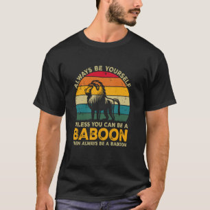 Camiseta Siempre Sé Tú Mismo A Menos Que Puedas Ser Bebé, D