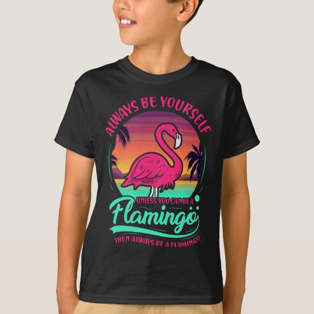 Camiseta Siempre Sé Tú Mismo A Menos Que Puedas Ser Flaming (Anverso)