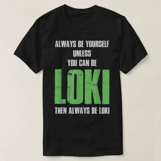 Camiseta Siempre Sé Tú Mismo A Menos Que Puedas Ser Loki (Diseño del anverso)