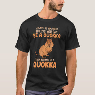 Camiseta Siempre Sé Tú Mismo A Menos Que Puedas Ser Quokka