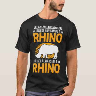Camiseta Siempre Sé Tú Mismo A Menos Que Puedas Ser Rhino_1