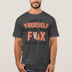 Camiseta Siempre Sé Tú Mismo A Menos Que Puedas Ser Un Ani 