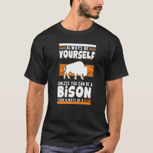 Camiseta Siempre sé tú mismo a menos que puedas ser un Biso