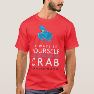 Camiseta Siempre Sé Tú Mismo A Menos Que Puedas Ser Un Ca