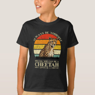Camiseta Siempre Sé Tú Mismo A Menos Que Puedas Ser Un Chit