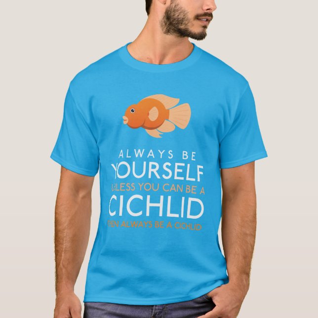 Camiseta Siempre Sé Tú Mismo A Menos Que Puedas Ser Un Cich (Anverso)