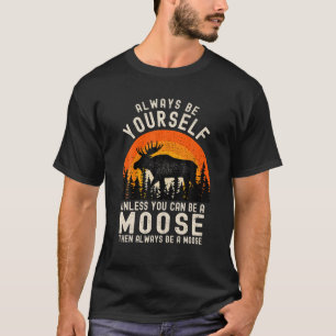 Camiseta Siempre Sé Tú Mismo A Menos Que Puedas Ser Un Di