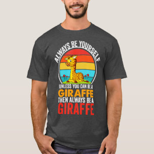 Camiseta Siempre Sé Tú Mismo A Menos Que Puedas Ser Un Gira