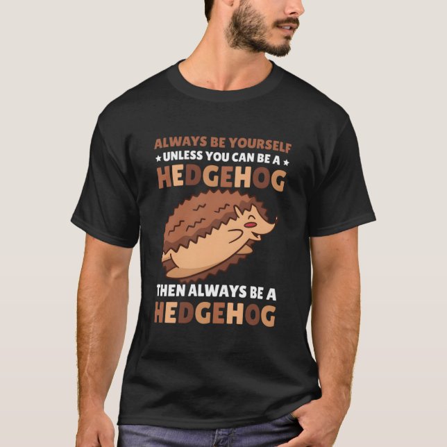 Camiseta Siempre Sé Tú Mismo A Menos Que Puedas Ser Un Hedg (Anverso)