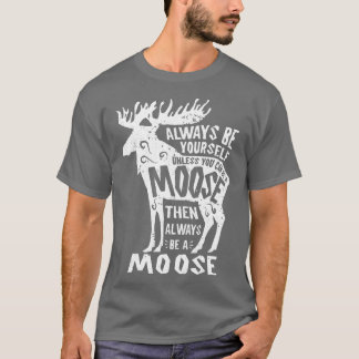 Camiseta Siempre Sé Tú Mismo A Menos Que Puedas Ser Un Homb
