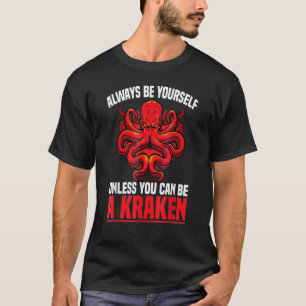 Camiseta Siempre Sé Tú Mismo, A Menos Que Puedas Ser Un Kra
