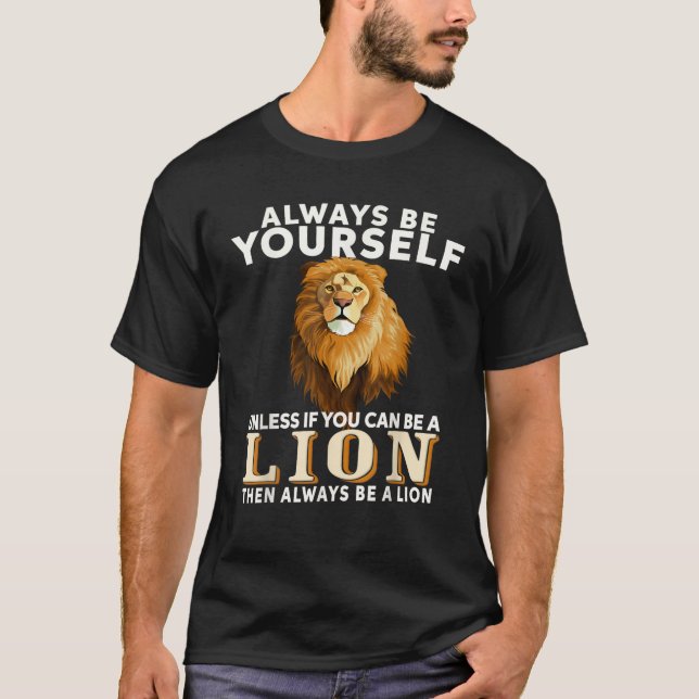 Camiseta Siempre Sé Tú Mismo A Menos Que Puedas Ser Un León (Anverso)