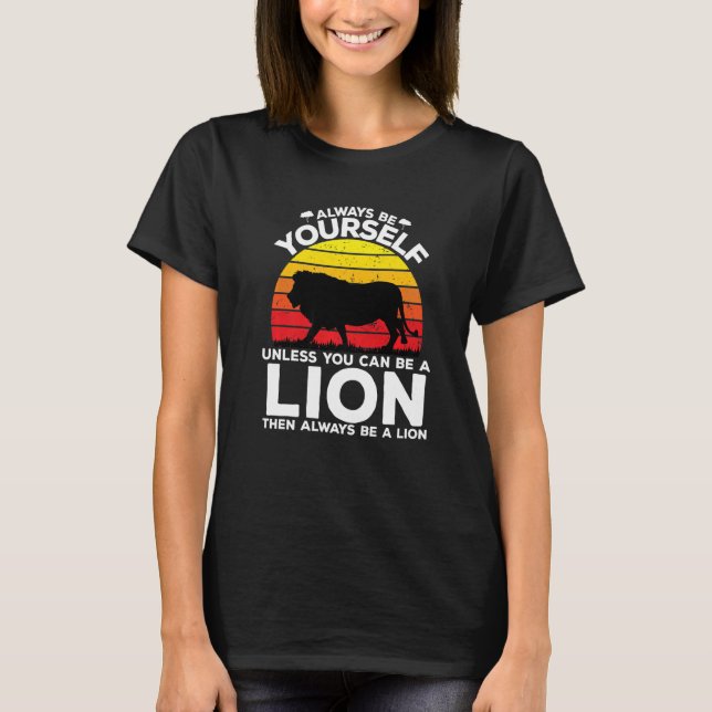 Camiseta Siempre Sé Tú Mismo A Menos Que Puedas Ser Un León (Anverso)