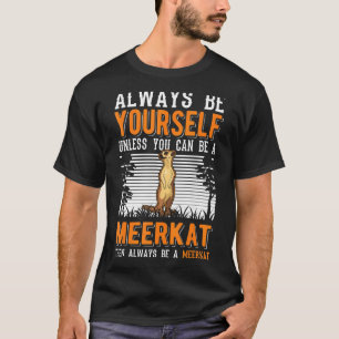 Camiseta Siempre Sé Tú Mismo A Menos Que Puedas Ser Un Meer