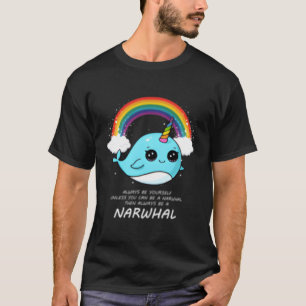 Camiseta Siempre Sé Tú Mismo A Menos Que Puedas Ser Un Narw