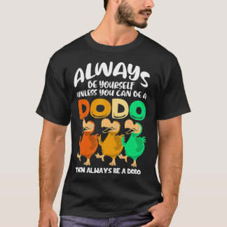 Camiseta Siempre Sé Tú Mismo A Menos Que Puedas Ser Un Pája
