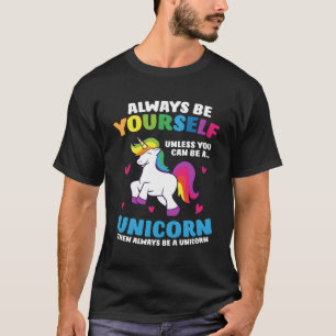 Camiseta Siempre Sé Tú Mismo A Menos Que Puedas Ser Un Unic