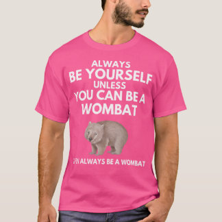 Camiseta Siempre Sé Tú Mismo A Menos Que Puedas Ser Un Womb