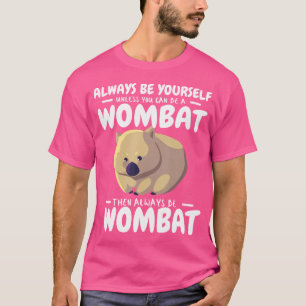 Camiseta Siempre Sé Tú Mismo A Menos Que Puedas Ser Un Womb