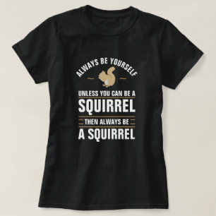 Camiseta Siempre Sé Tú Mismo A Menos Que Puedas Ser Una A
