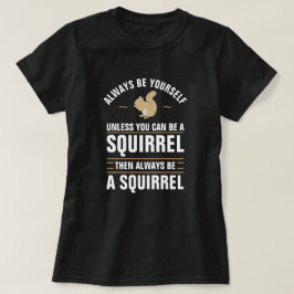 Camiseta Siempre Sé Tú Mismo A Menos Que Puedas Ser Una Ard