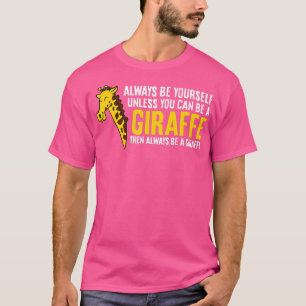Camiseta Siempre Sé Tú Mismo A Menos Que Puedas Ser Una Gir