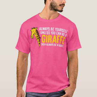 Camiseta Siempre Sé Tú Mismo A Menos Que Puedas Ser Una Gir