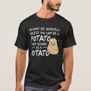 Camiseta Siempre Sé Tú Mismo A Menos Que Puedas Ser Una Pap