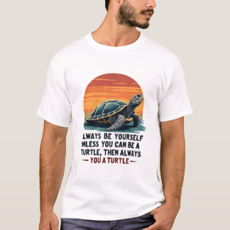 Camiseta Siempre Sé Tú Mismo A Menos Que Puedas Ser Una Tor