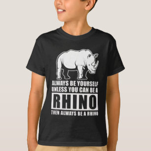 Camiseta Siempre Sé Tú Mismo A Menos Que Sea Rinoceronte