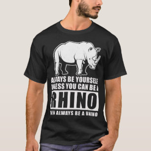 Camiseta Siempre Sé Tú Mismo A Menos Que Sea Rinoceronte