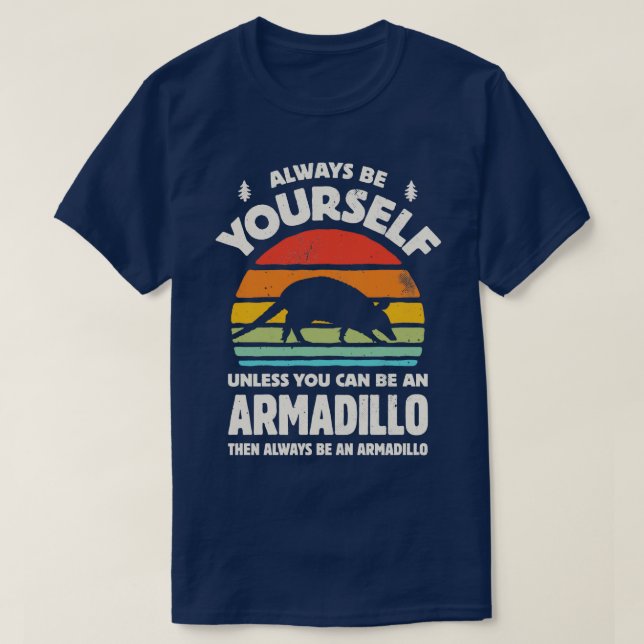 Camiseta Siempre sé tu mismo armadillo para hombres mujeres (Diseño del anverso)