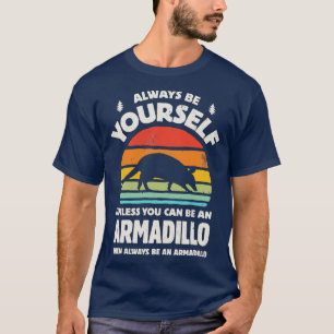 Camiseta Siempre sé tu mismo armadillo para hombres mujeres