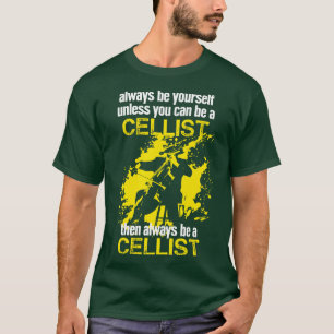 Camiseta Siempre Sé Tú Mismo Celalista Idea De Regalo Cello