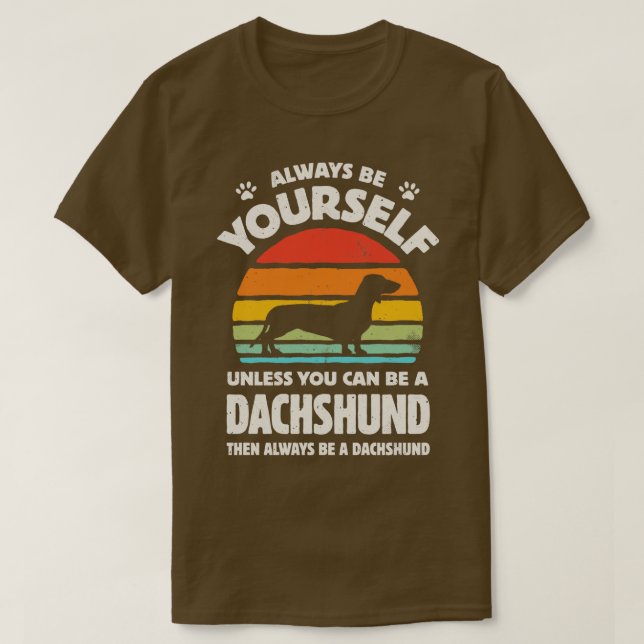 Camiseta Siempre sé tú mismo Dachshund para hombres mujeres (Diseño del anverso)